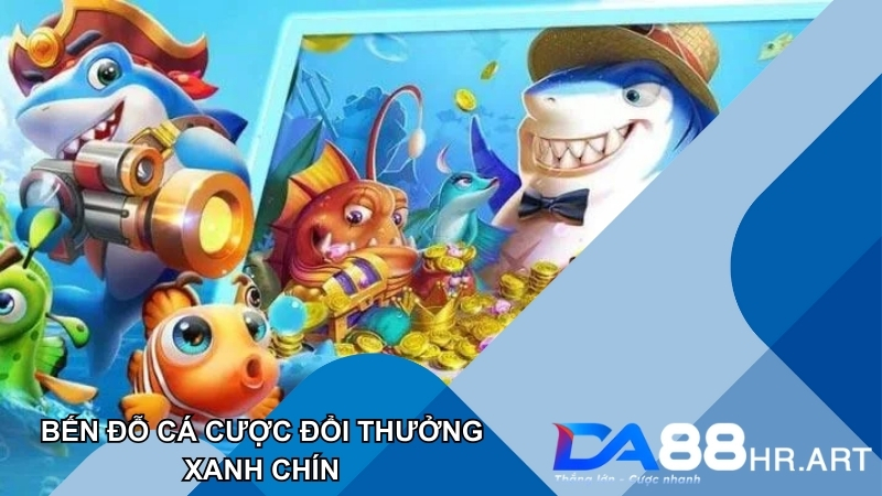 Lĩnh Vực Bắn Cá DA88 - Bến Đỗ Cá Cược Đổi Thưởng Xanh Chín